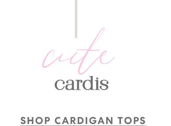 cute cardis | SHOP CARDIGAN TOPS