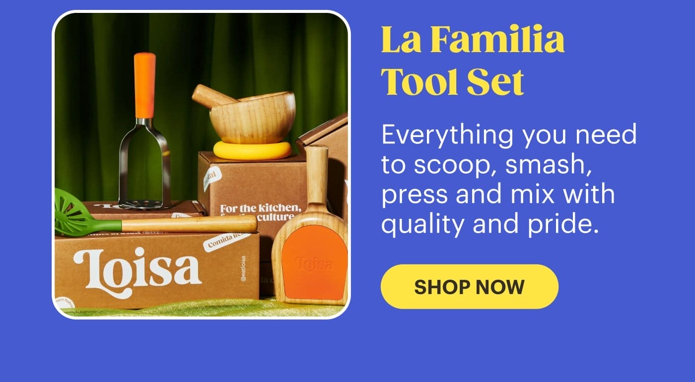 La Familia Tool Set Everything you need to scoop, smash, press and mix with quality and pride. SHOP NOW
