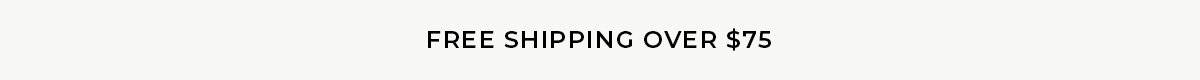 FREE SHIPPING OVER \\$75