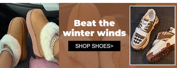 Beat the winter winds SHOP SHOES