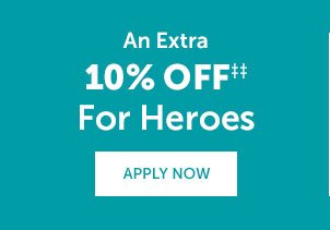 An Extra 10% Off For Heroes | APPLY NOW >>