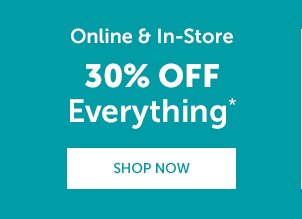 Online and In-Store - 30% Off Everything*