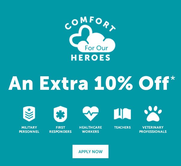 Comfort For Our Heroes | An Extra 10% Off | APPLY NOW >>