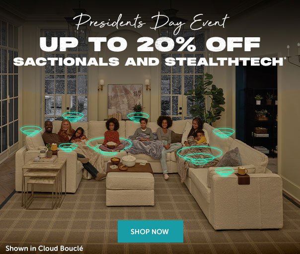President's Day Event | Up to 20% Off Sactionals and StelathTech | SHOP NOW >>