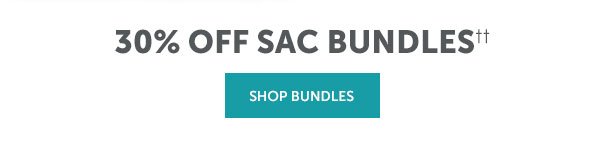 35% Off Sac bundles | SHOP NOW >>