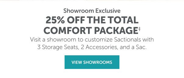 Showroom Exclusive | 25% Off the Total Comfort Package | VIEW SHOWROOMS >>