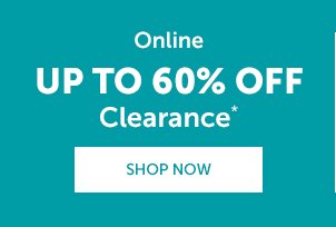 Online | Up to 60% Off Clearance*