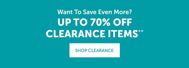 Up to 70% Off Clearance Items | SHOP NOW >>