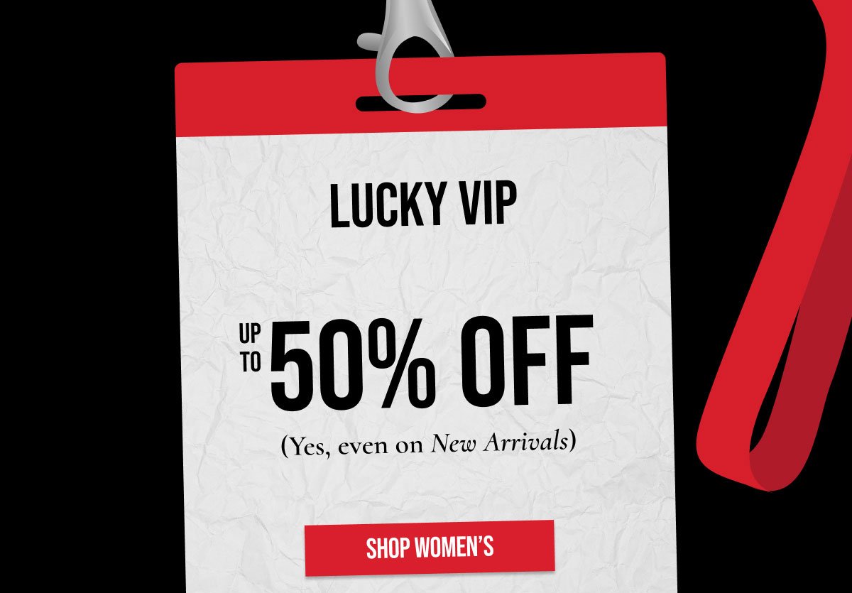 Lucky VIP All Access Pass Up to 50% off Shop Women's