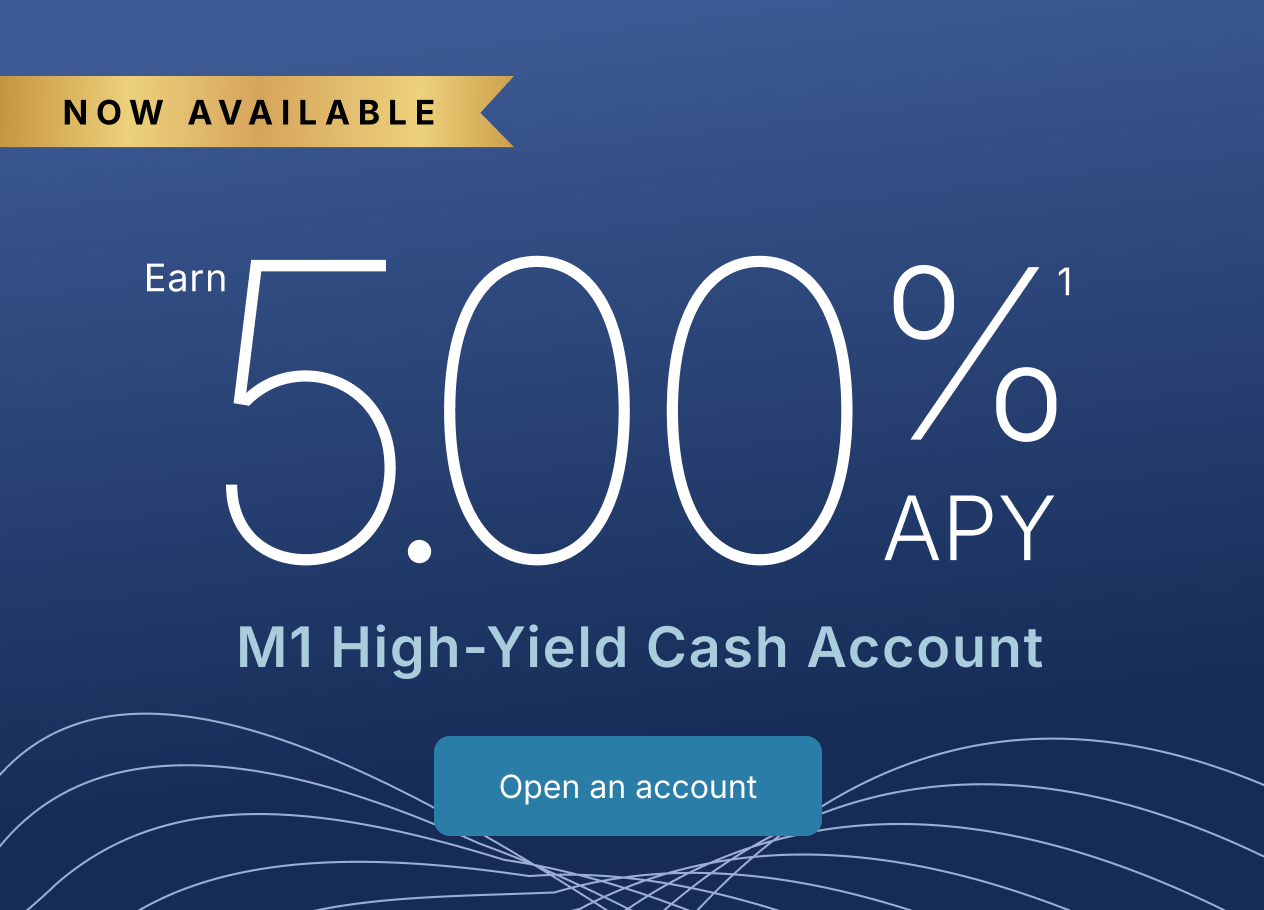 Now available: Earn 5.00% APY1 M1 High-Yield Cash Account. Open an account