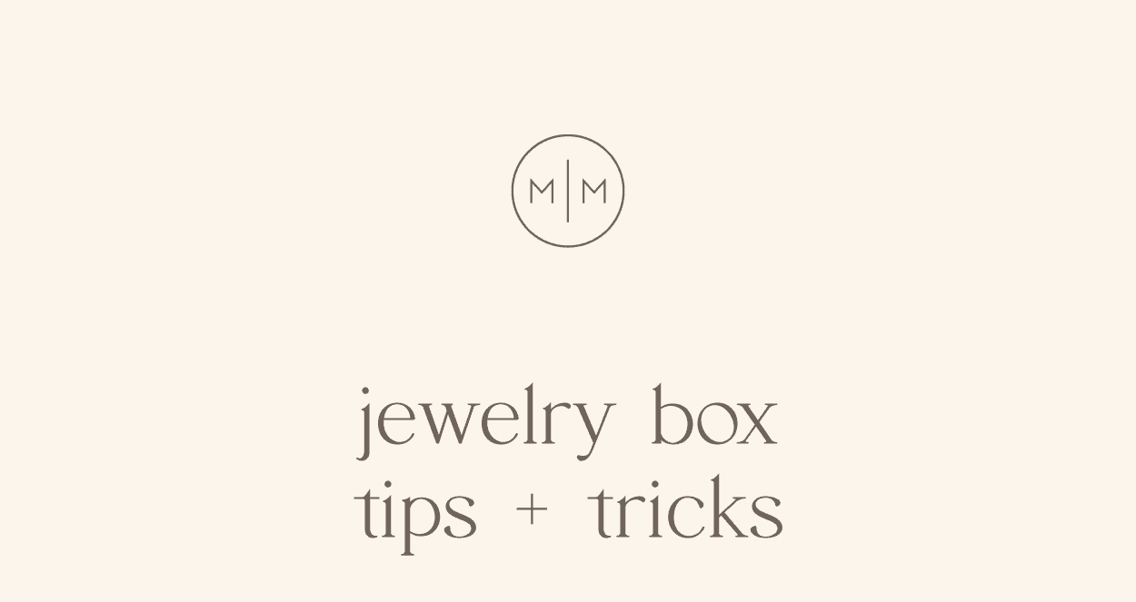 jewelry box tips + tricks