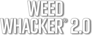 The Weed Whacker® 2.0