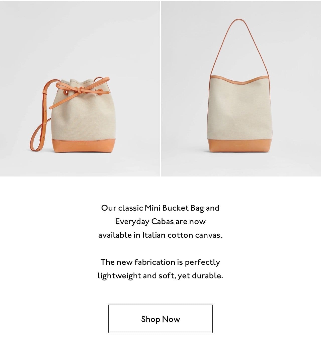 Our classic Mini Bucket Bag and Eveyrday Cabas are now available in Italian cotton canvas.