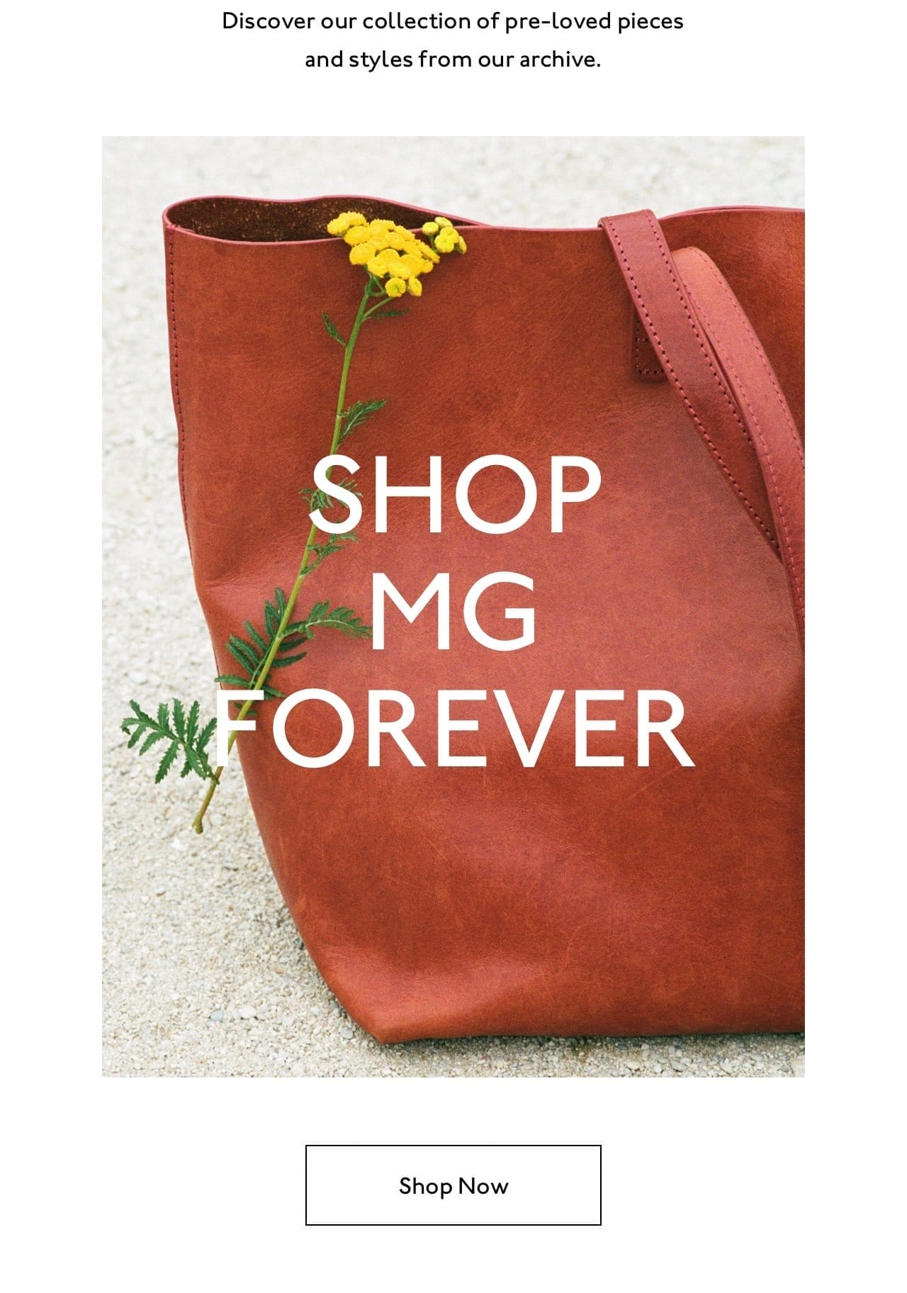 Discover our collection of pre-loved pieces and styles from our archive at MG Forever. Shop now.