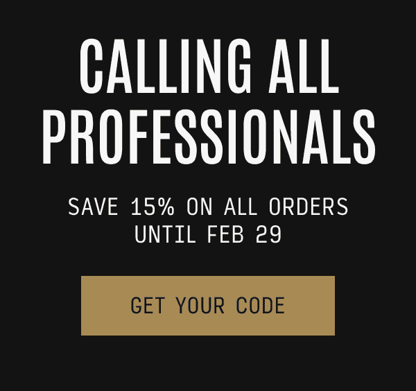 Professionals save 15% on all orders until Feb 29.