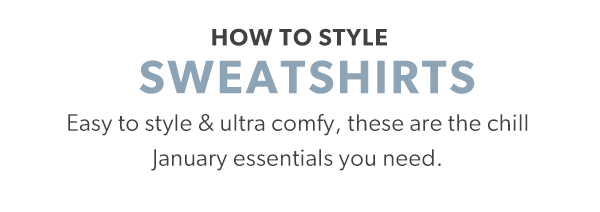 How to style sweatshirts. Easy to style & ultra comfy, these are the chill January essentials you need.