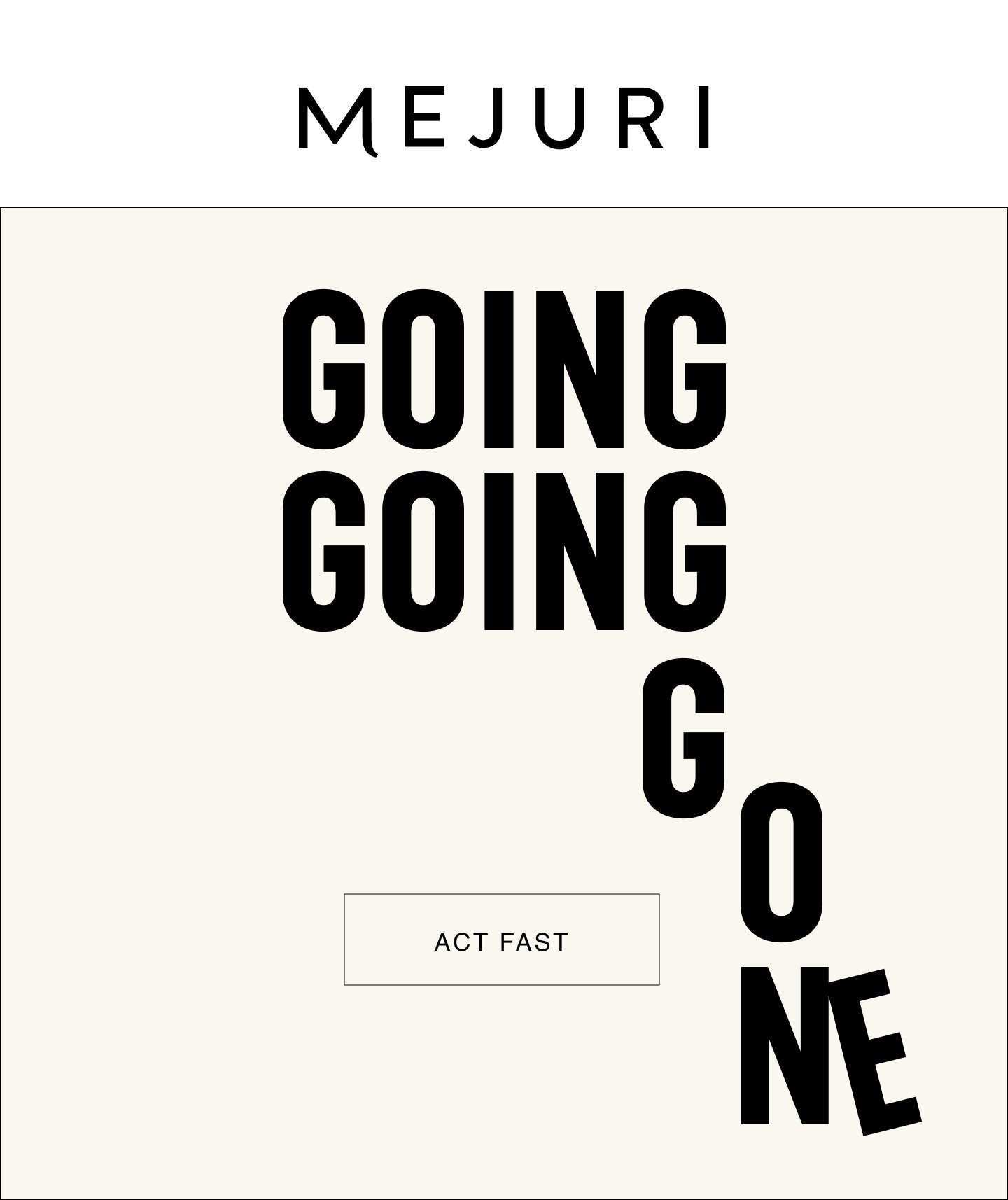 Mejuri. Going, Going, Gone. Act Fast.