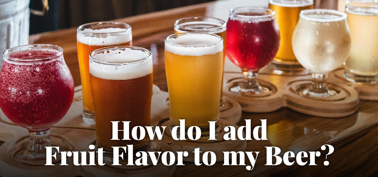 How Do I Add Fruit Flavor to My Beer?