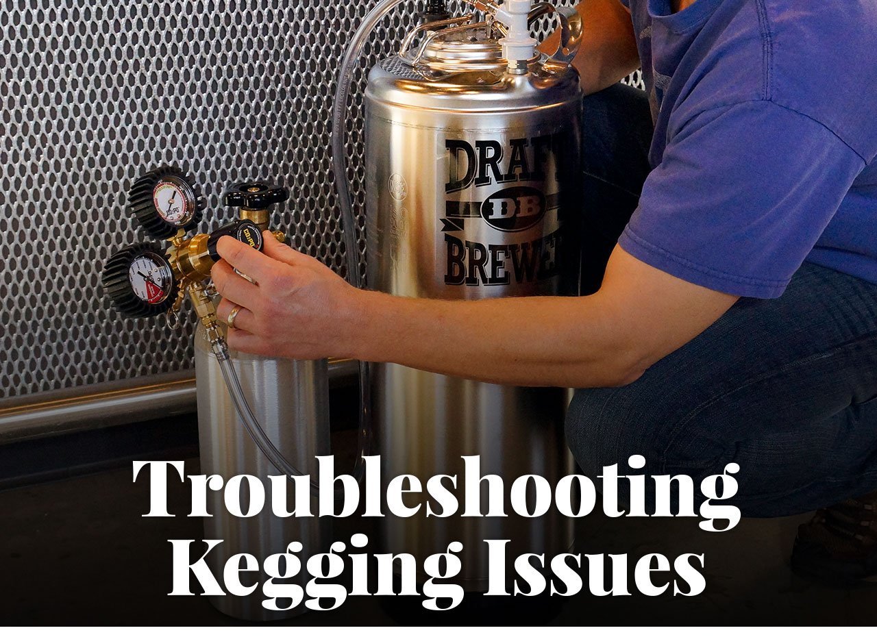Troubleshooting Kegging Issues