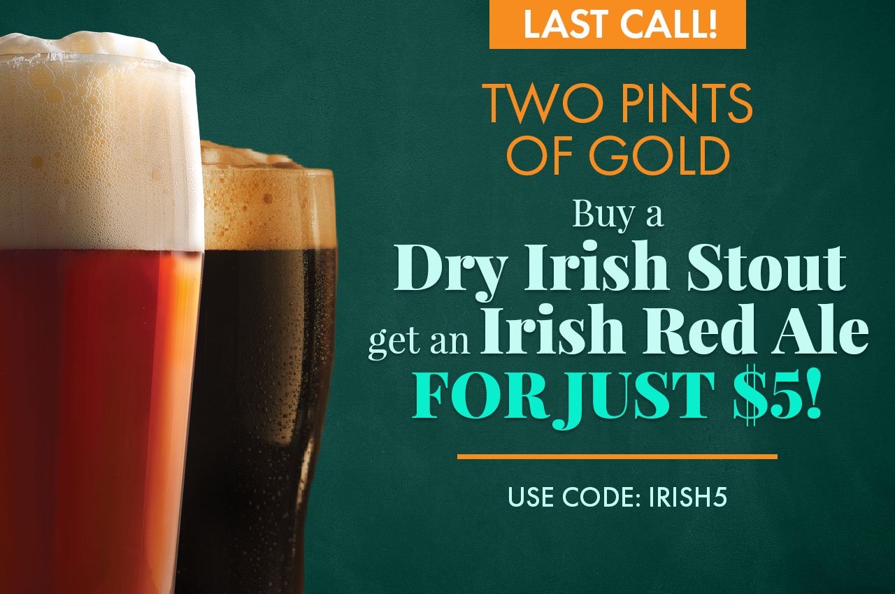 Two Pints of Gold. Buy a Dry Irish Stout, get an Irish Red Ale for just \\$5