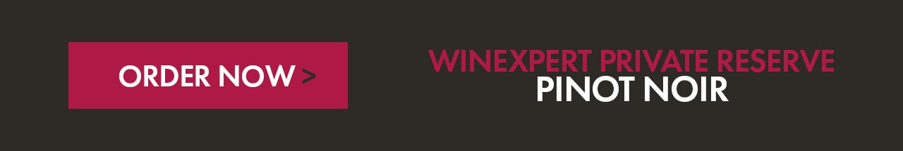 Order Now > Winexpert Private Reserve Pinot Noir