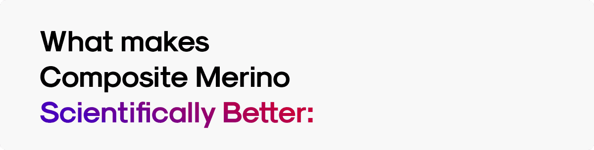 What makes Composite Merino Scientifically Better: