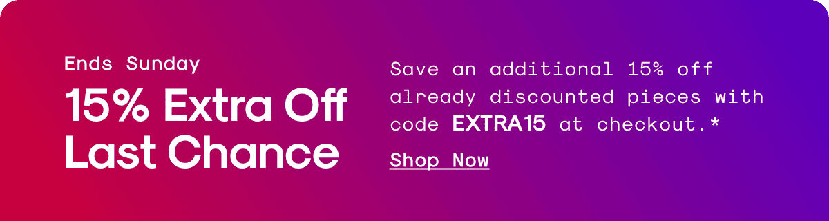 Ends Sunday: 15% Extra Off Last Chance