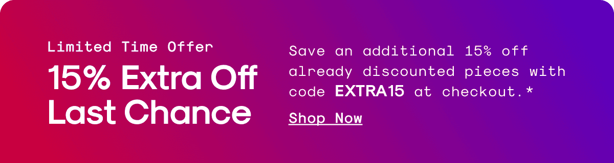 Limited Time Offer: 15% Extra Off Last Chance