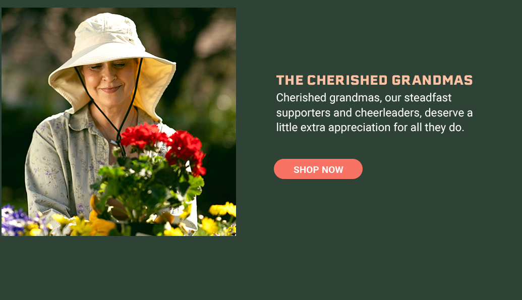 The Cherished Grandmas Cherished grandmas, our steadfast supporters and cheerleaders, deserve a little extra appreciation for all they do.[SHOP NOW]