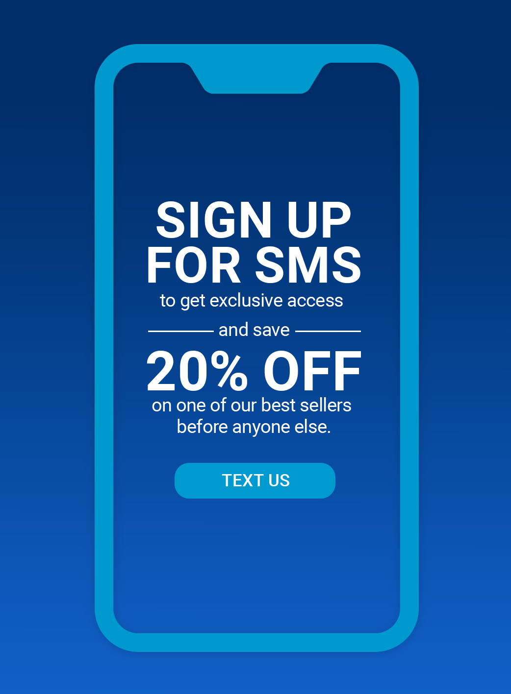 Sign up for SMS to get exclusive access and save 20% off on one of our best sellers before anyone else. [TEXT US]
