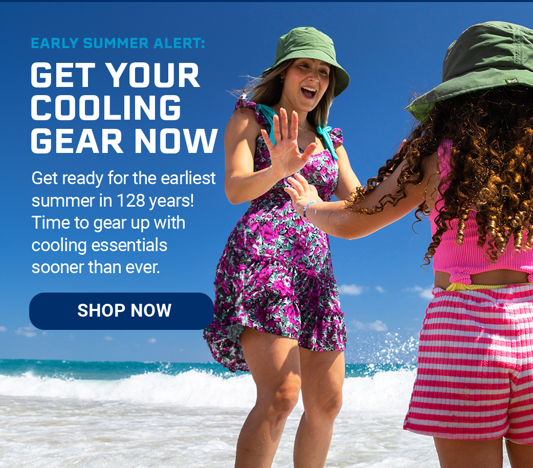 Early Summer Alert: Get Your Cooling Gear Now Get ready for the earliest summer in 128 years! Time to gear up with cooling essentials sooner than ever. [SHOP NOW]