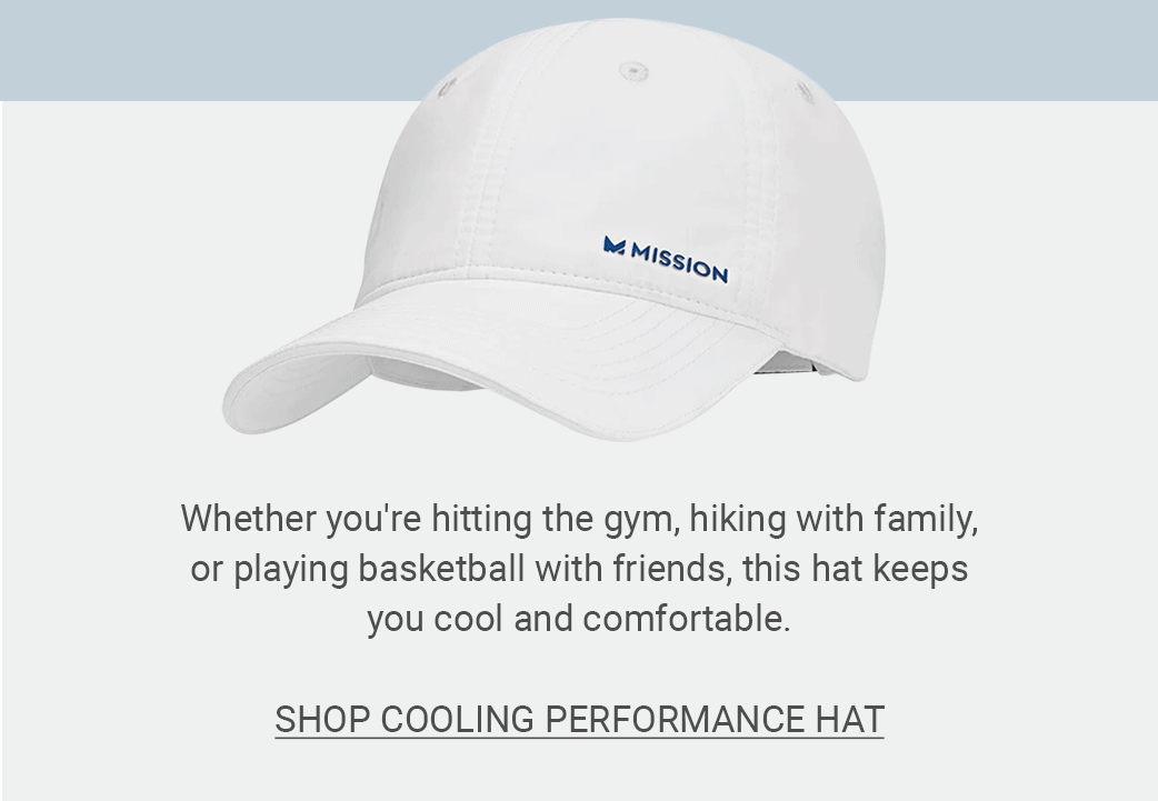 Whether you're hitting the gym, hiking with family, or playing basketball with friends, this hat keeps you cool and comfortable. [ SHOP COOLING PERFORMANCE HAT]