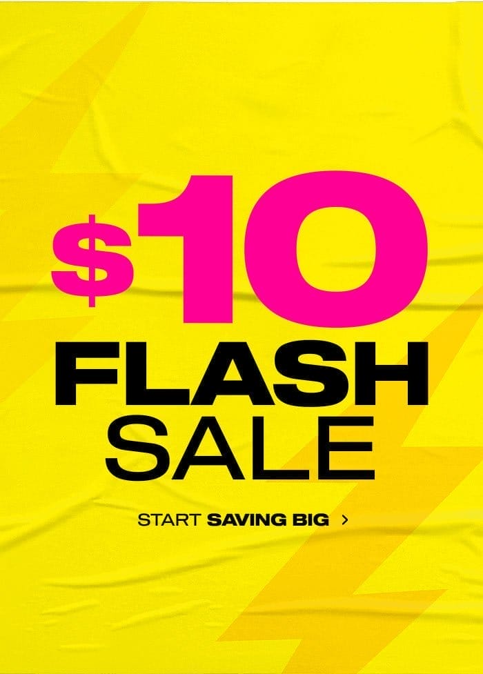 \\$10 Flash Sale: Start Saving Big