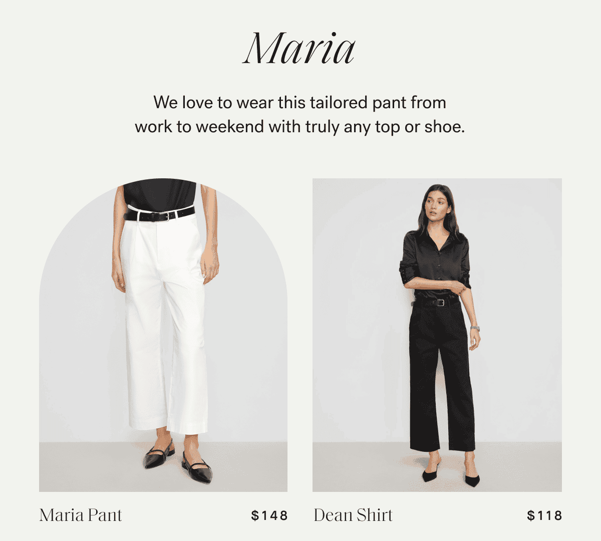 Maria —\xa0We love to wear this tailored pant from work to weekend with truly and top or shoe.