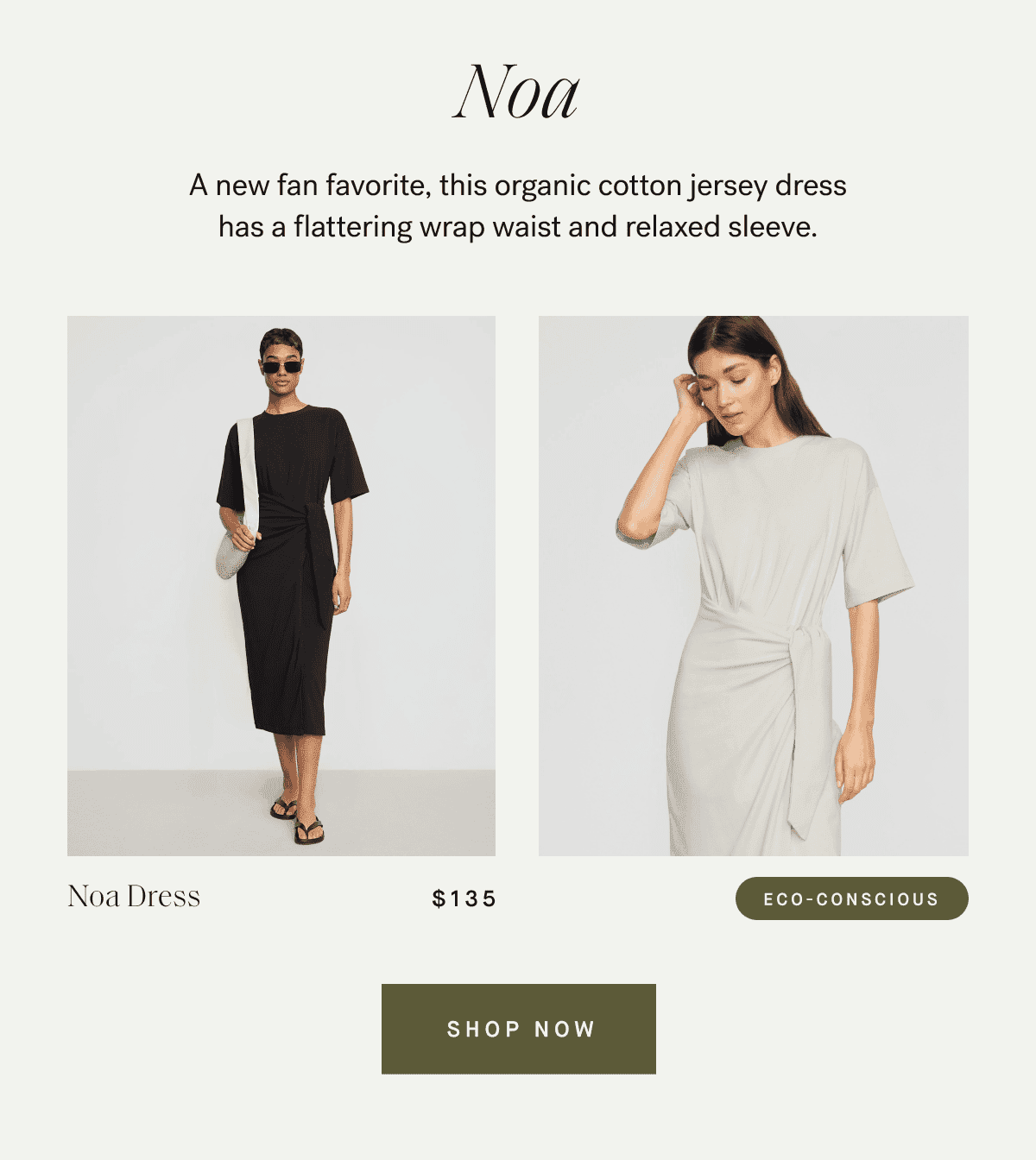 Noa —\xa0A new fan favorite, this organic cotton jersey dress has a flattering wrap waist and relaxed sleeve.