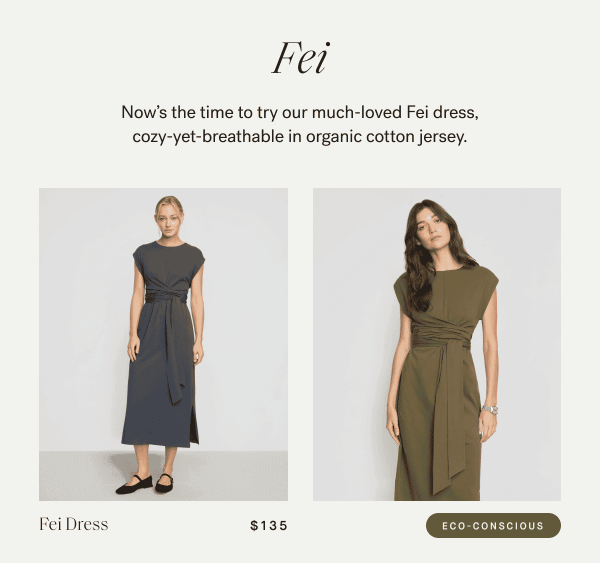 Fei —\xa0Now's the time to try our much-loved Fei dress, cozy-yet-breathable in organic cotton jersey.