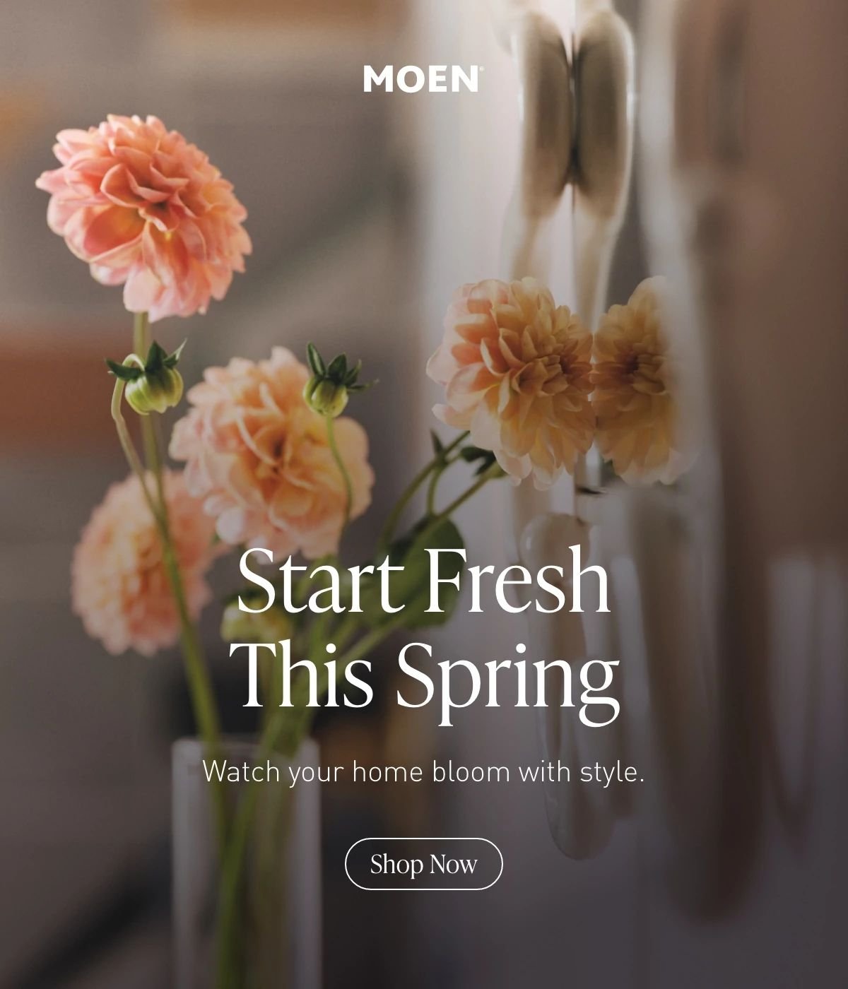 Moen | Start Fresh This Spring. Watch your home bloom with style. Shop Now