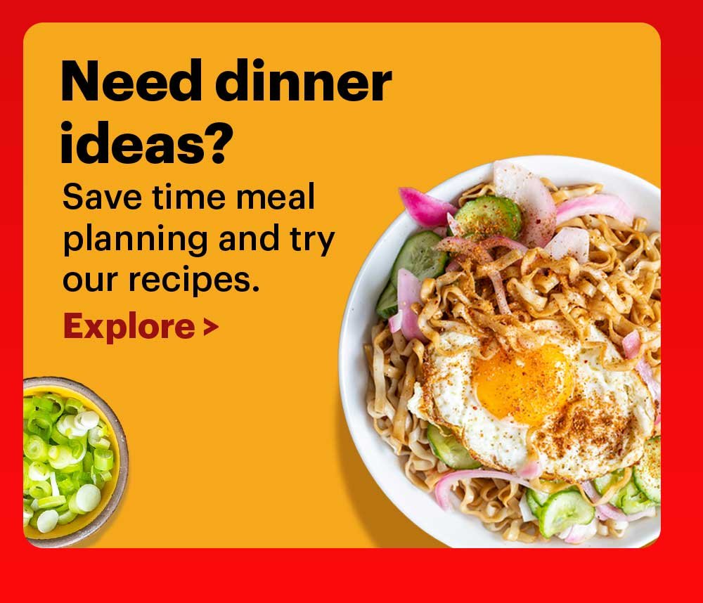 Need dinner ideas? Save time meal planning and try our recipes. Explore >
