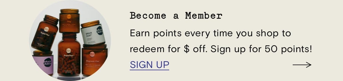 Become a Member. Earn points every time you shop to redeem for \\$ off. Sign up for 50 points!