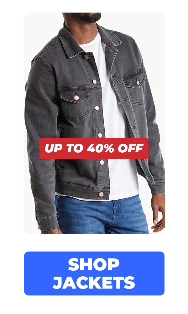 Up to 40% Off. Shop Jackets.
