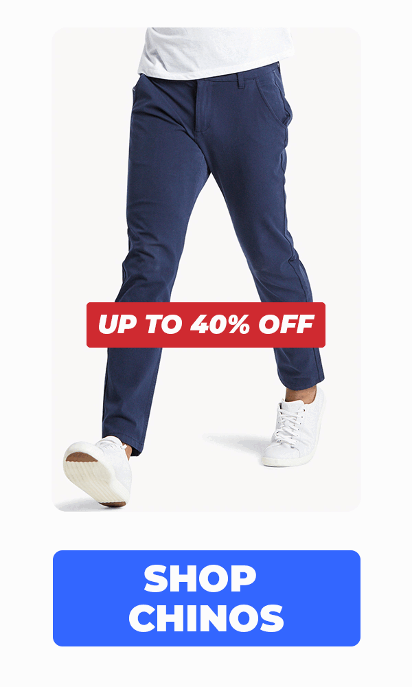 Up to 40% Off. Shop Chinos.