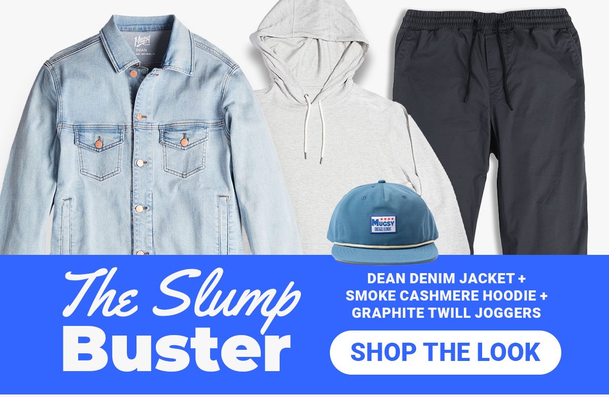 The Slump Buster. Dean Denim Jacket + Smoke Cashmere Hoodie + Graphite Twill Joggers. Button: Shop the look