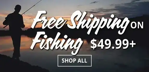 FREE Shipping on Fishing Orders \\$49.99+ • No Promo Code Required