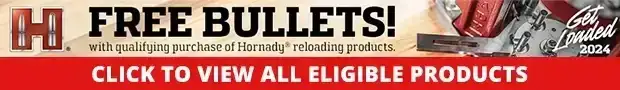 Up to 500 Free Bullets with Qualifying Hornady Reloading Products • View Eligible Products Here