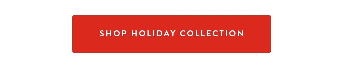 SHOP HOLIDAY COLLECTION