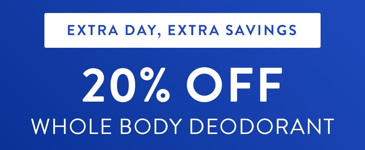 Extra Day, Extra Savings 20% Off Whole Body Deodorant | Save 20% on any Whole Body Deodorant plus get FREE shipping with code WHOLEBODY20 until the end of Leap Day. | GET 20% OFF | Disclaimer: *Does not apply to build your pack, sets, or subscriptions. Cannot be combined with any other offers. Sale ends February 29th, 2024 at 11:59PM PST.