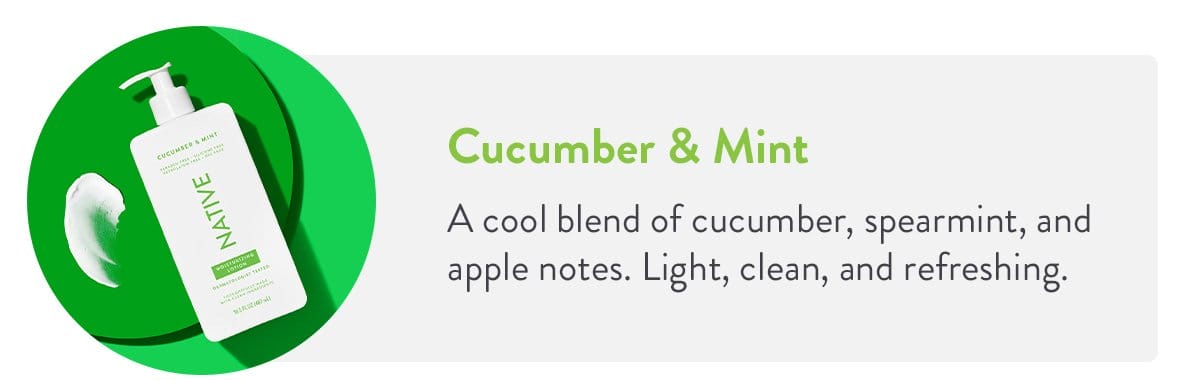 Cucumber & Mint | A cool blend of cucumber, spearmint, and apple notes. Light, clean, and refreshing.