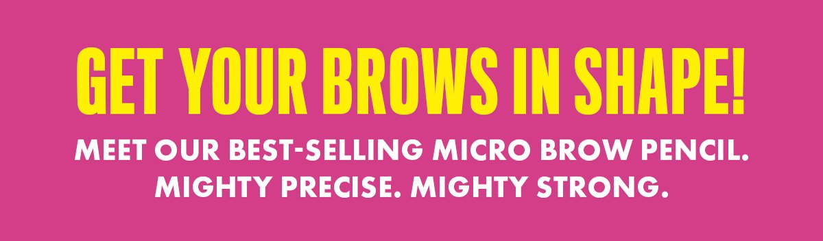 GET YOUR BROWS IN SHAPE