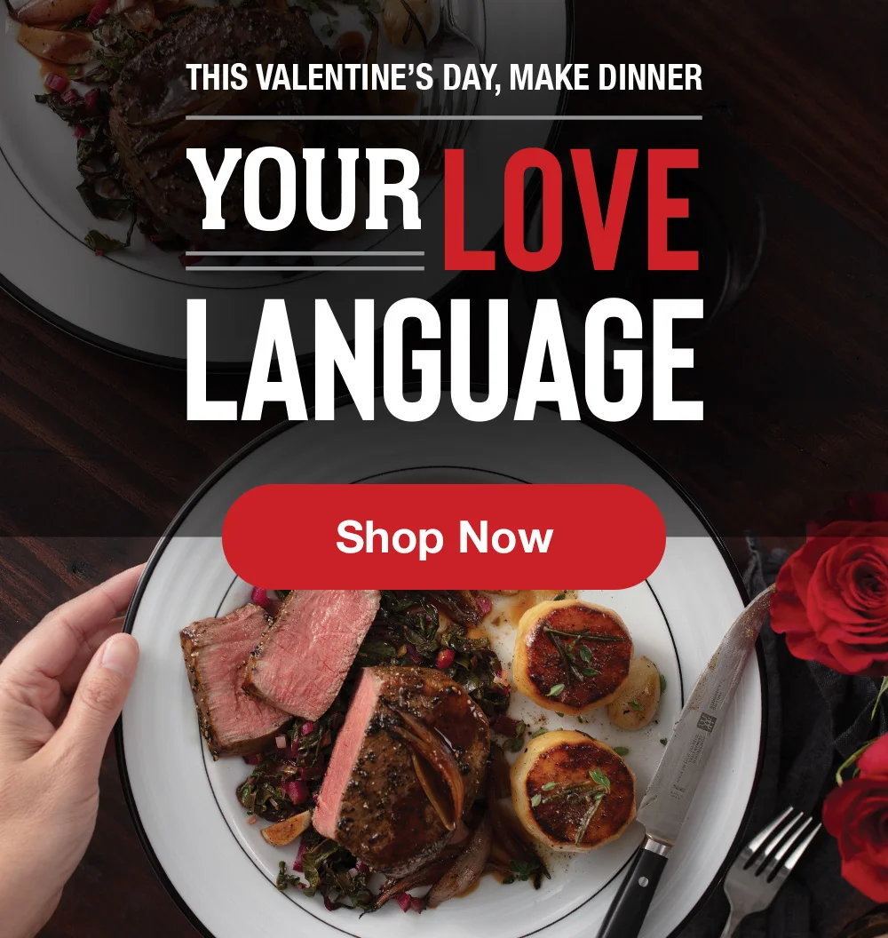 THIS VALENTINE'S DAY, MAKE DINNER YOUR LOVE LANGUAGE || SHOP NOW