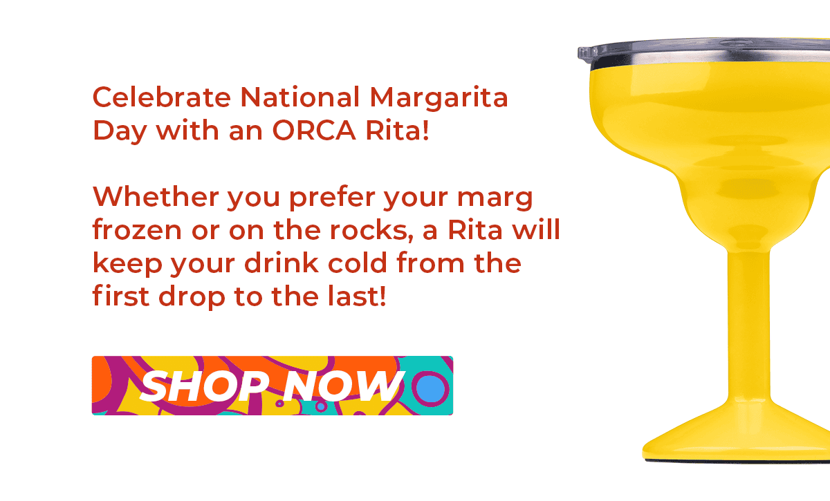 Celebrate National Margarita Day with an ORCA Rita!